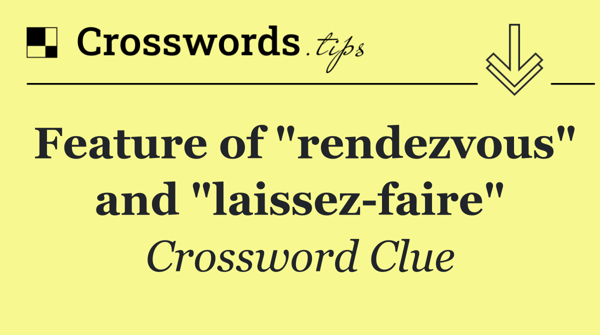 Feature of "rendezvous" and "laissez faire"