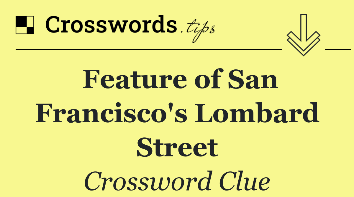 Feature of San Francisco's Lombard Street