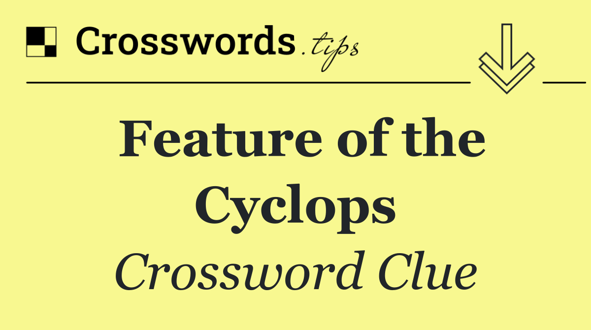 Feature of the Cyclops