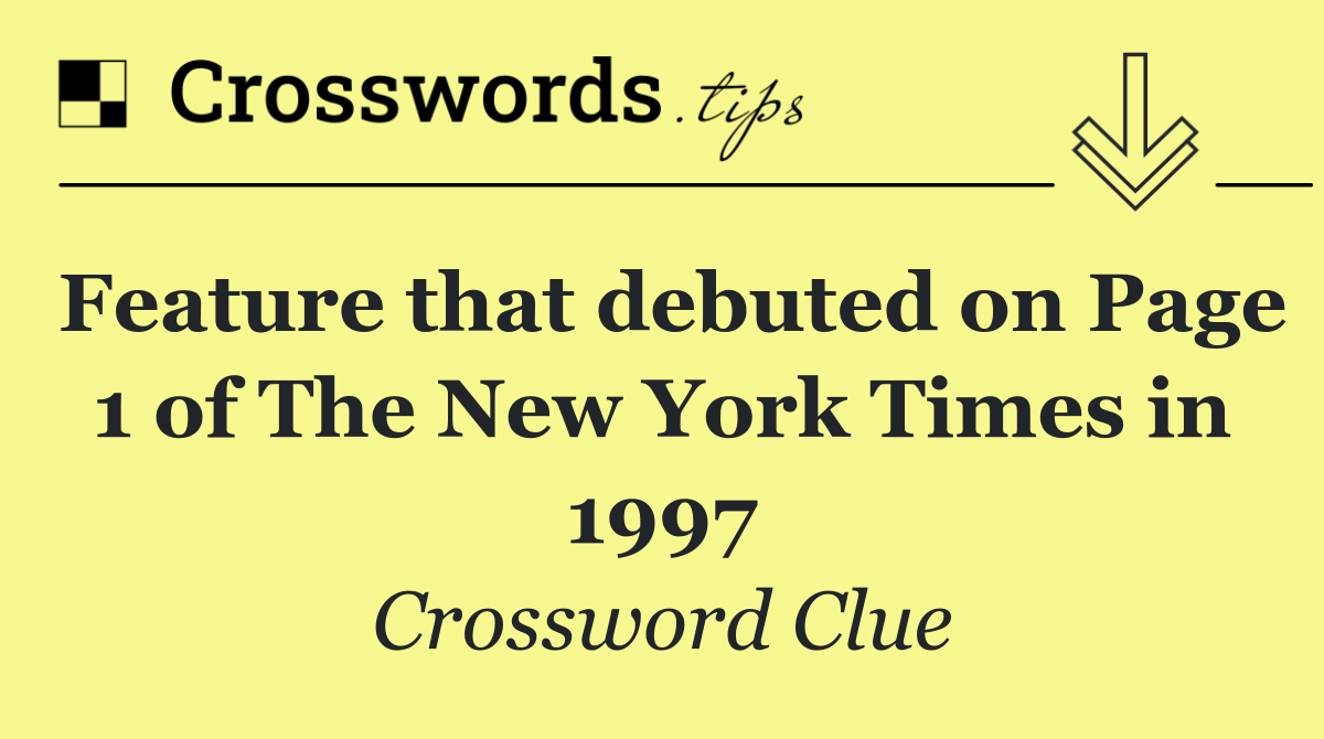 Feature that debuted on Page 1 of The New York Times in 1997