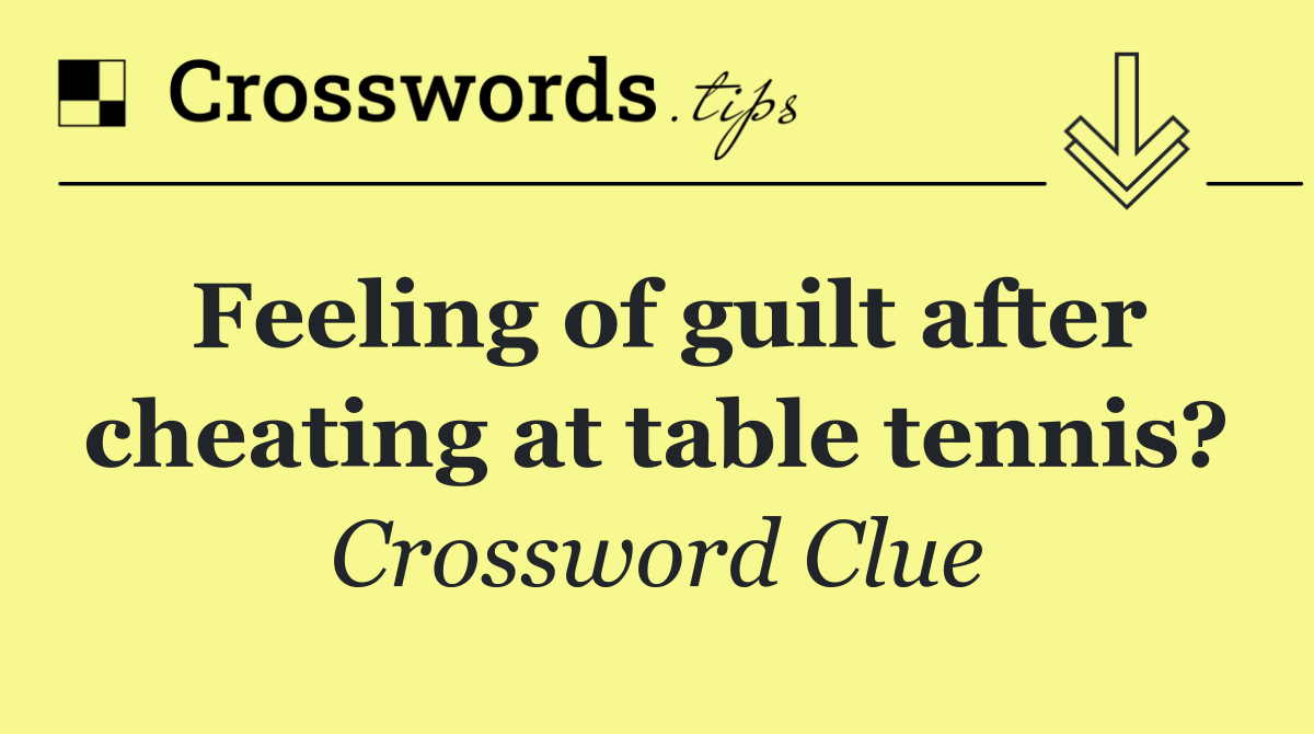 Feeling of guilt after cheating at table tennis?