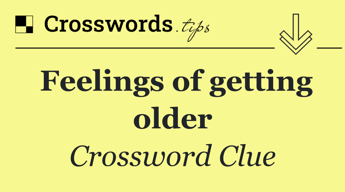 Feelings of getting older