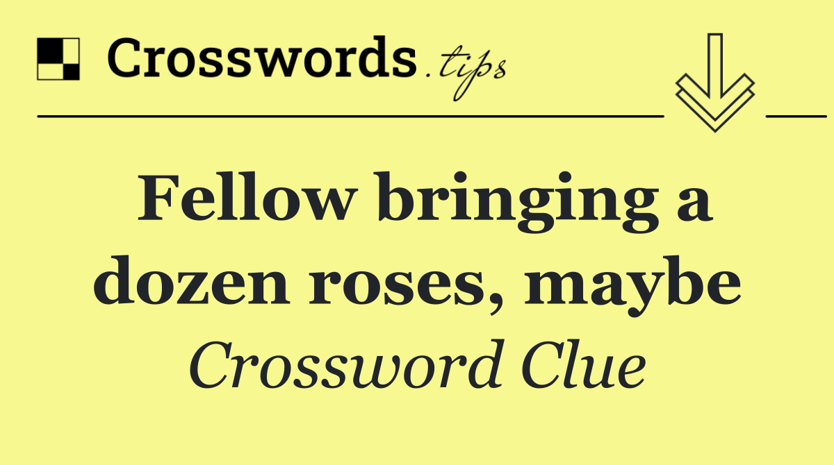 Fellow bringing a dozen roses, maybe