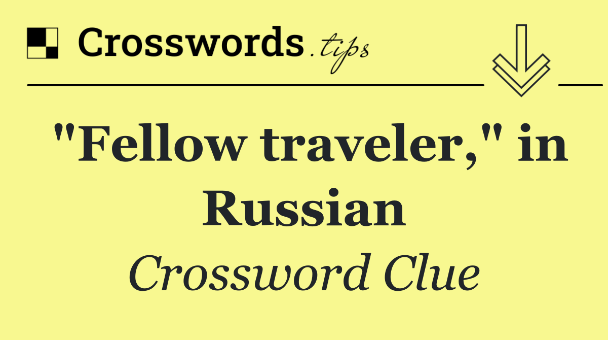 "Fellow traveler," in Russian