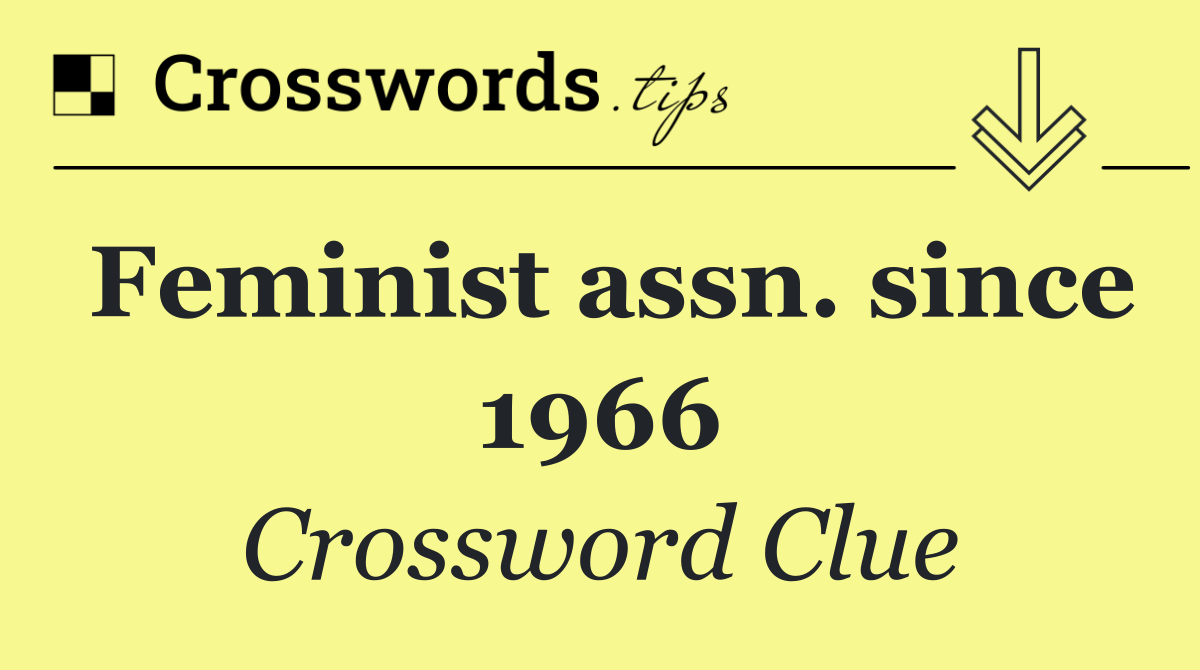 Feminist assn. since 1966