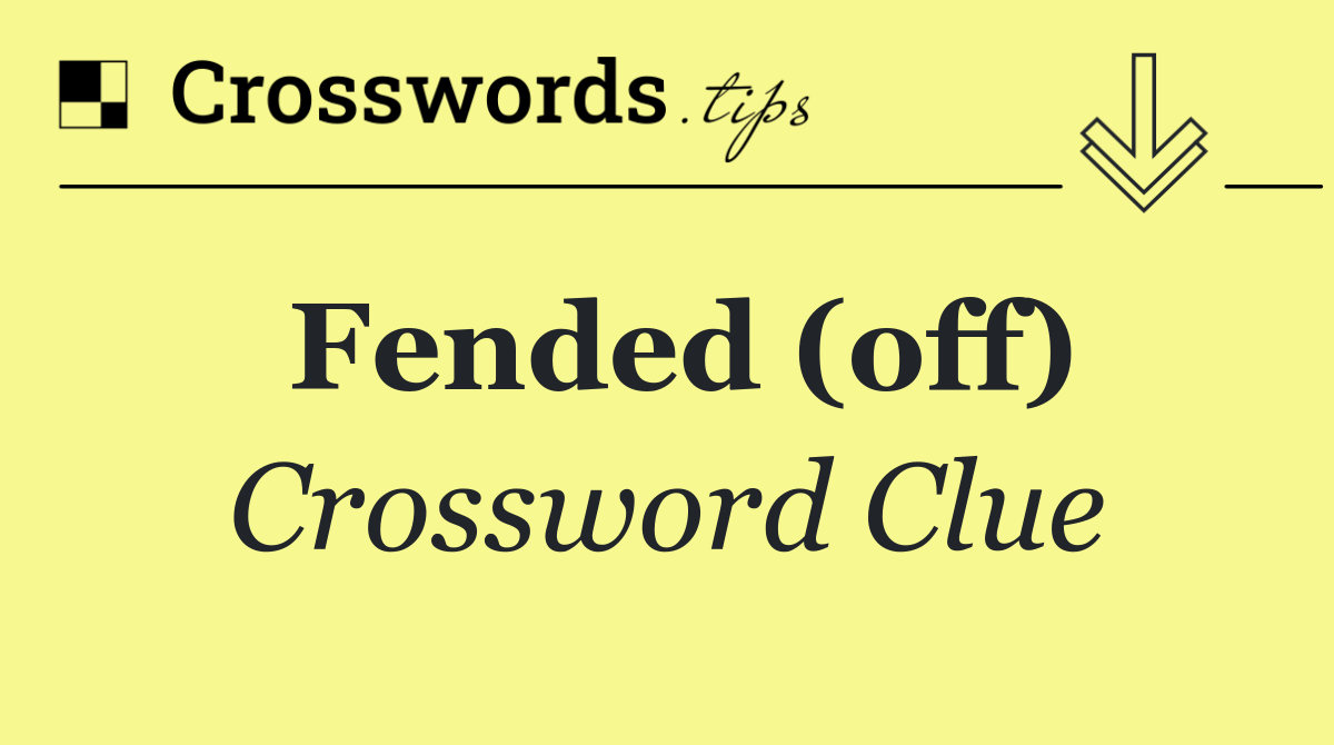 Fended (off)
