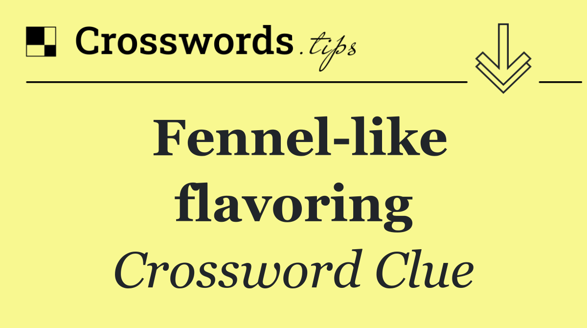 Fennel like flavoring