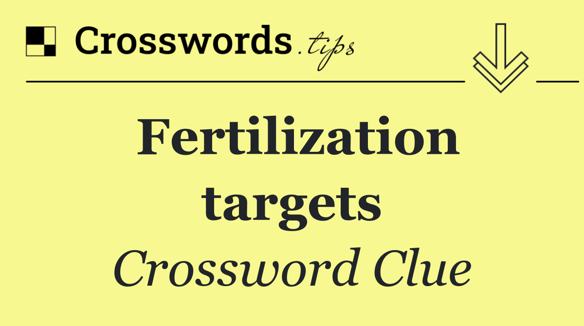 Fertilization targets