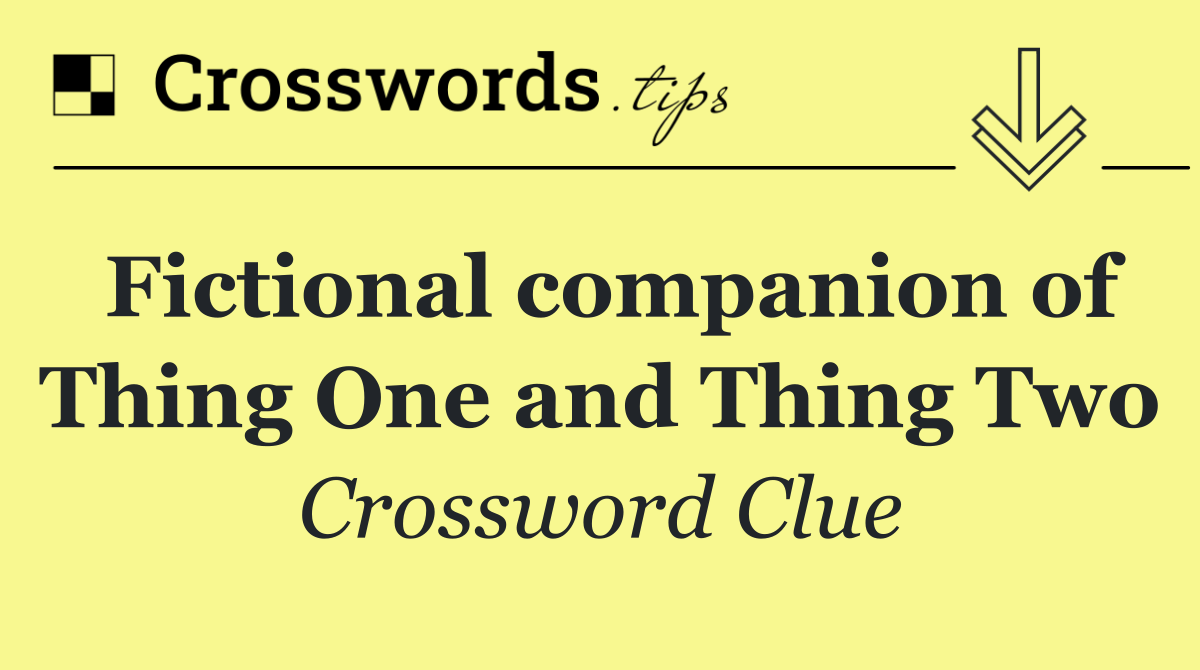Fictional companion of Thing One and Thing Two