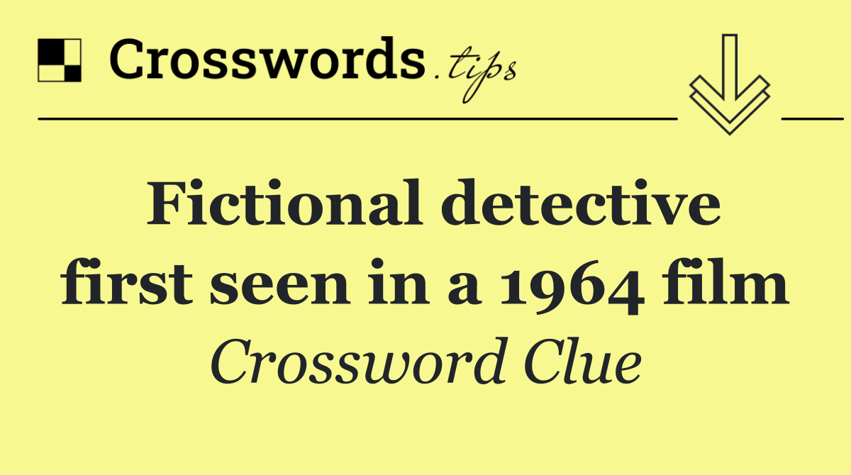 Fictional detective first seen in a 1964 film