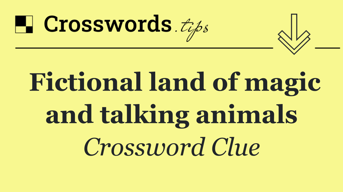 Fictional land of magic and talking animals