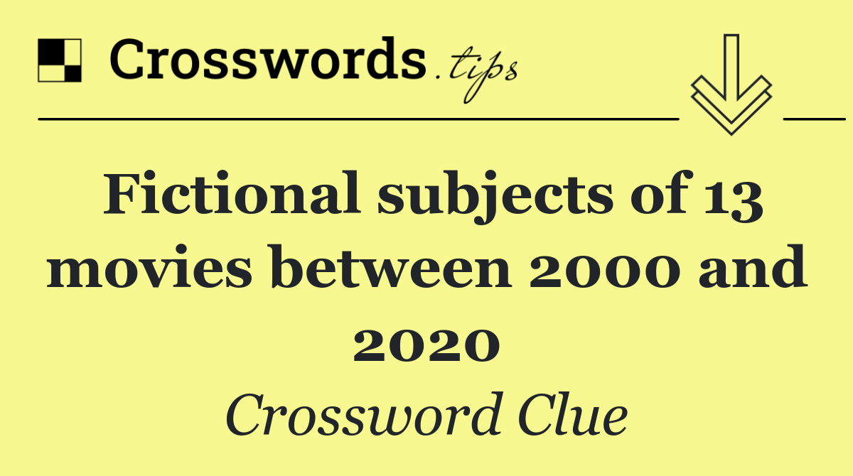 Fictional subjects of 13 movies between 2000 and 2020