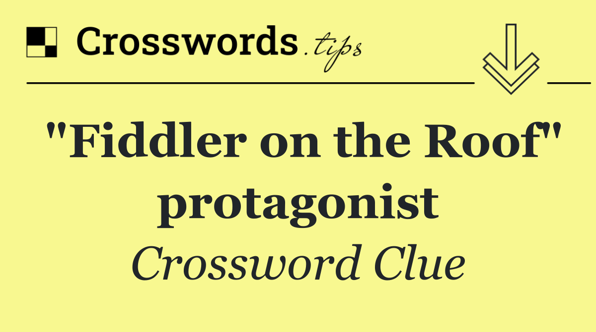 "Fiddler on the Roof" protagonist