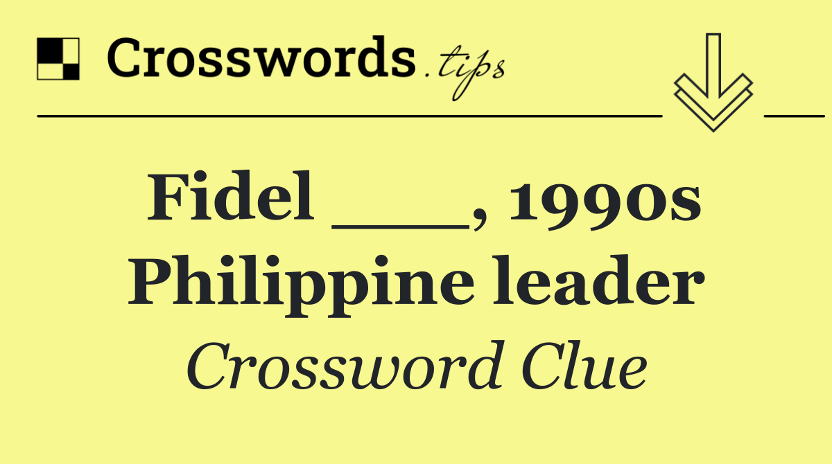 Fidel ___, 1990s Philippine leader