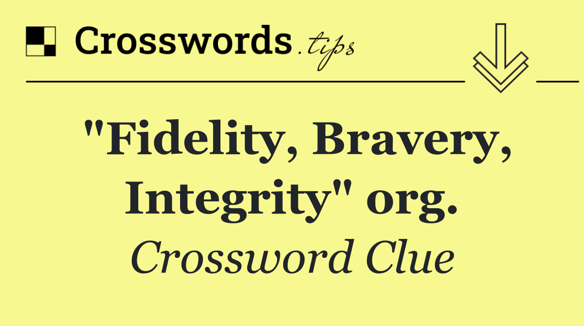 "Fidelity, Bravery, Integrity" org.