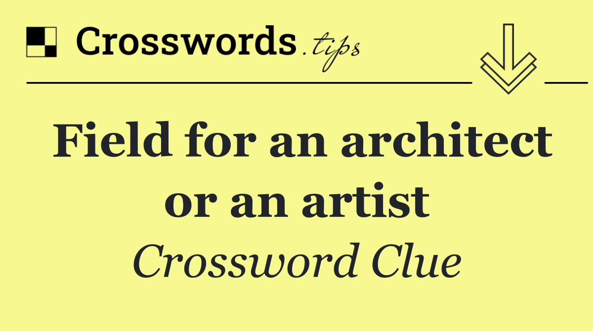Field for an architect or an artist
