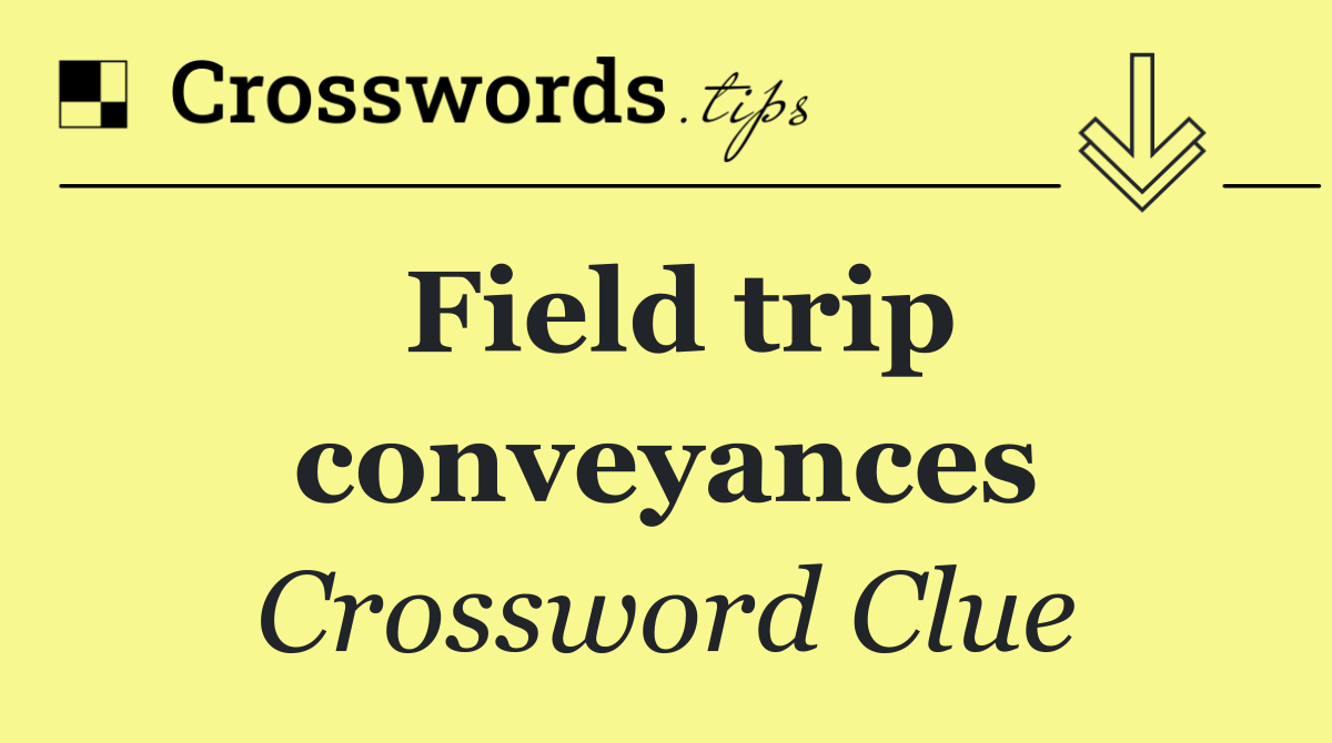 Field trip conveyances