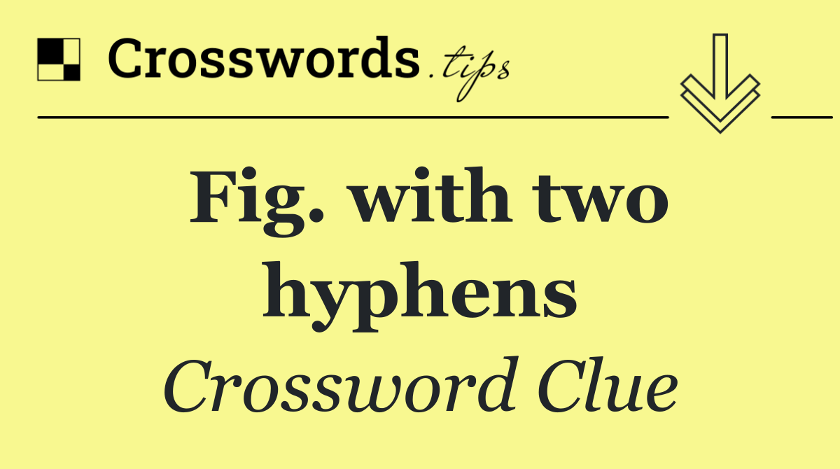 Fig. with two hyphens
