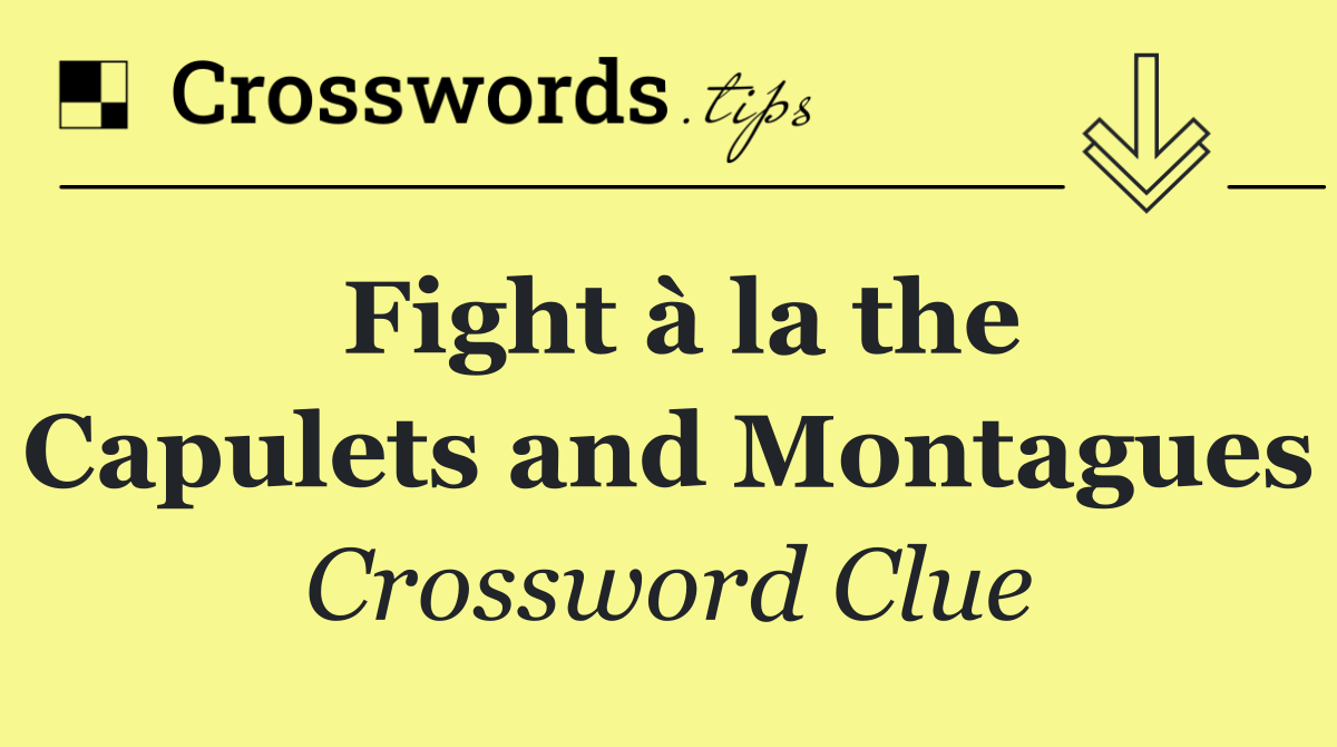 Fight à la the Capulets and Montagues