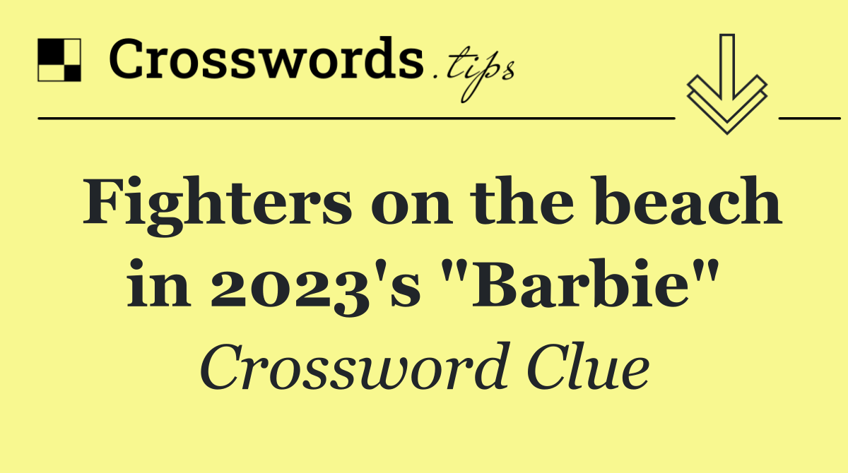 Fighters on the beach in 2023's "Barbie"
