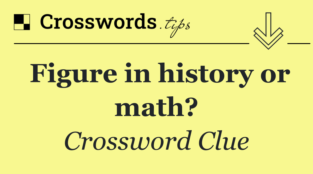 Figure in history or math?