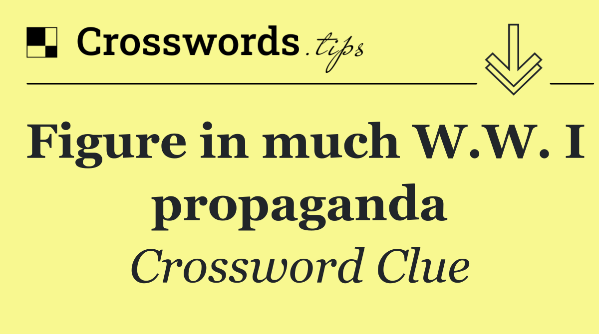 Figure in much W.W. I propaganda