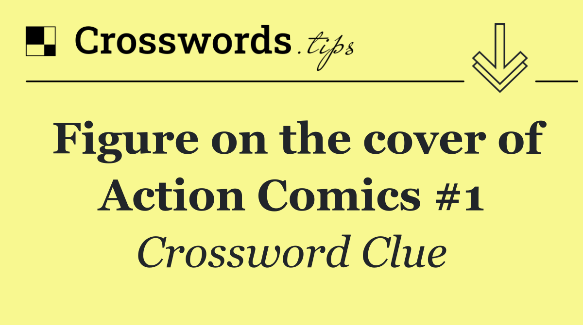 Figure on the cover of Action Comics #1