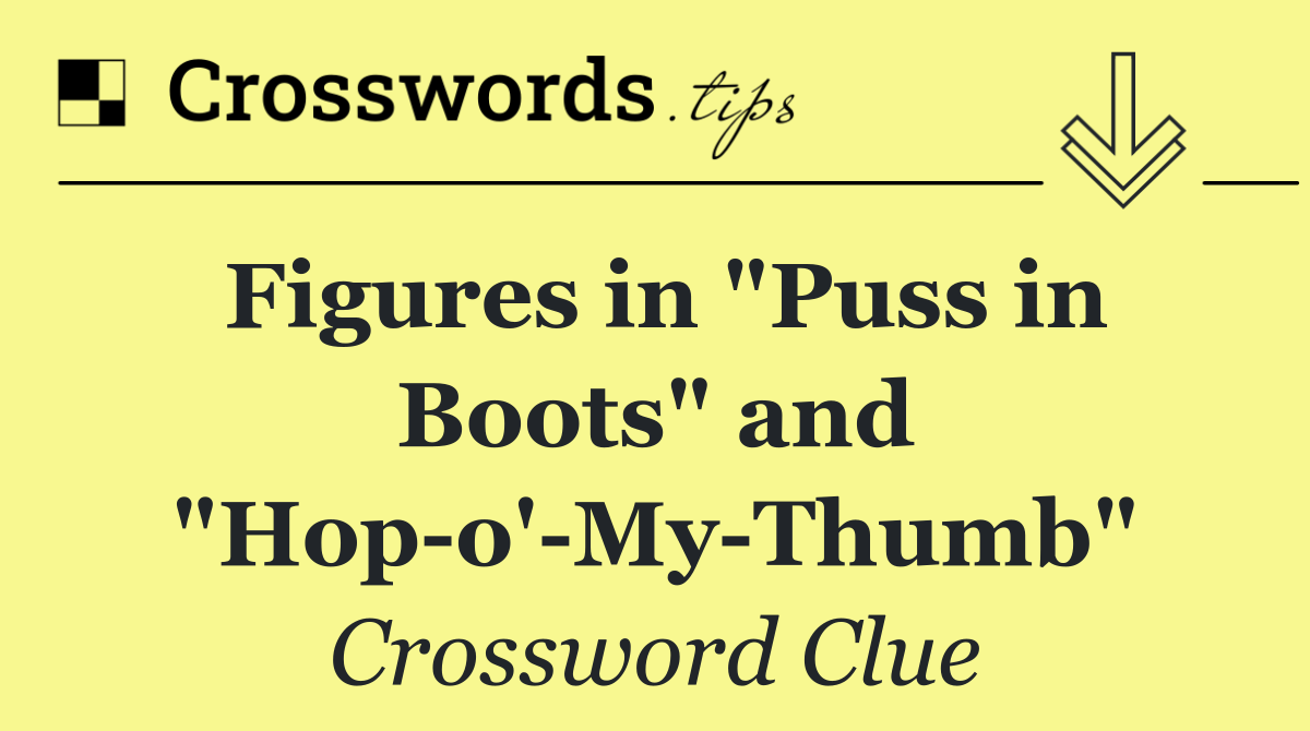 Figures in "Puss in Boots" and "Hop o' My Thumb"