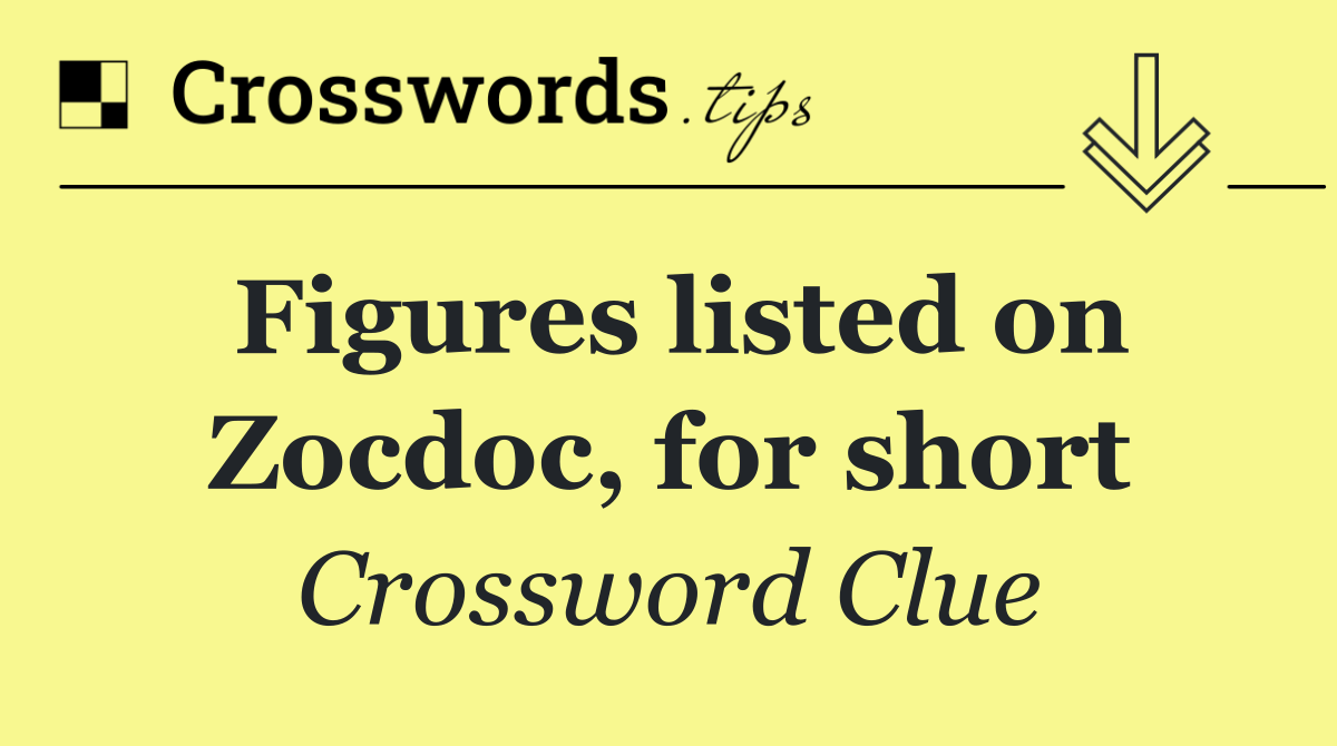 Figures listed on Zocdoc, for short