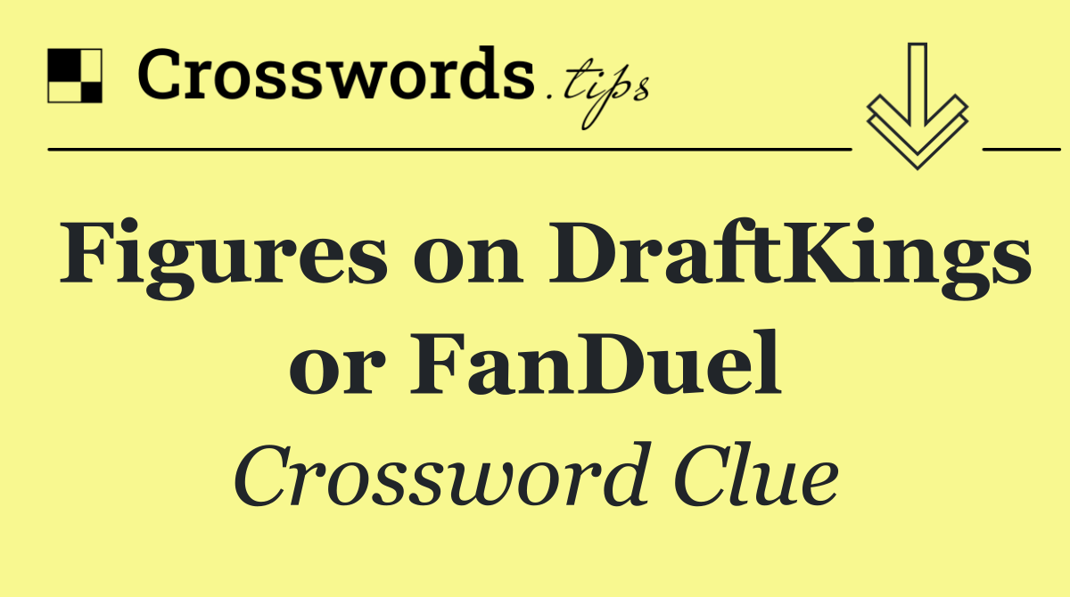 Figures on DraftKings or FanDuel