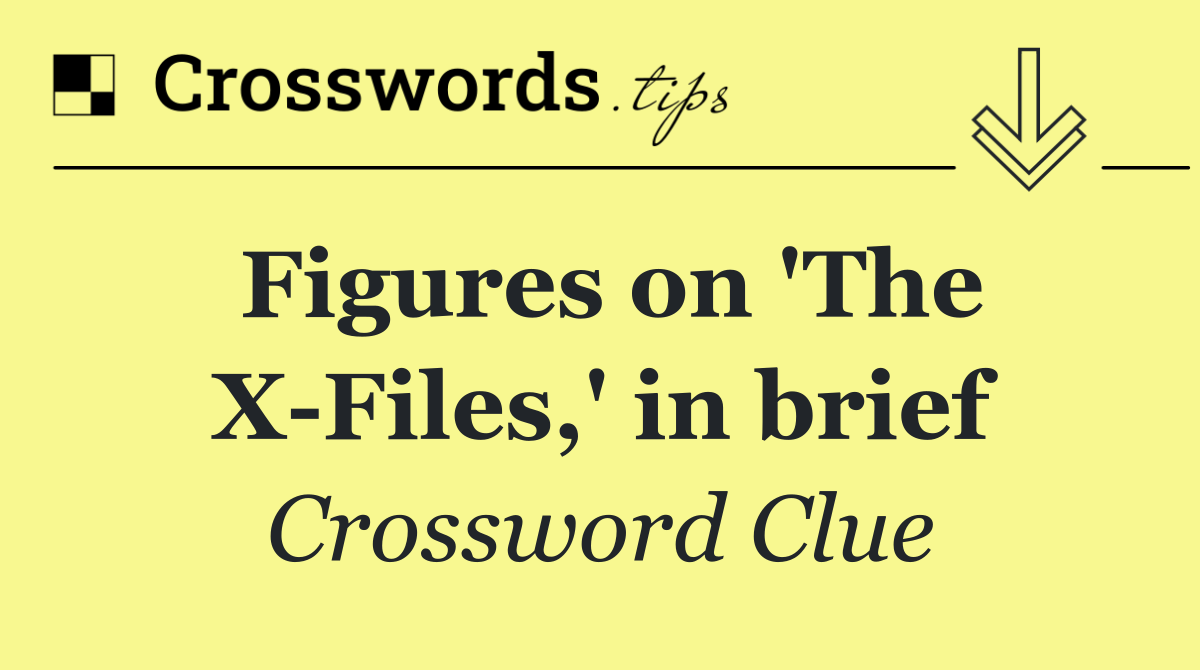 Figures on 'The X Files,' in brief