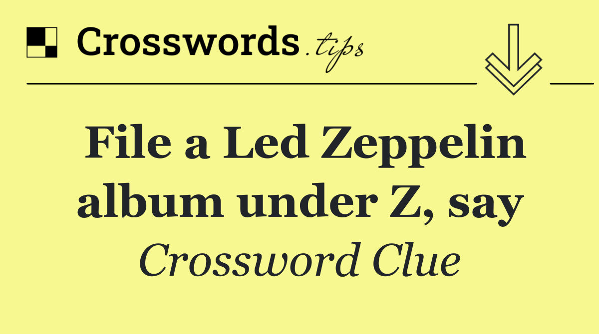 File a Led Zeppelin album under Z, say