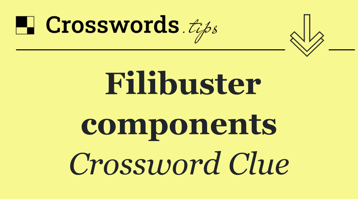 Filibuster components