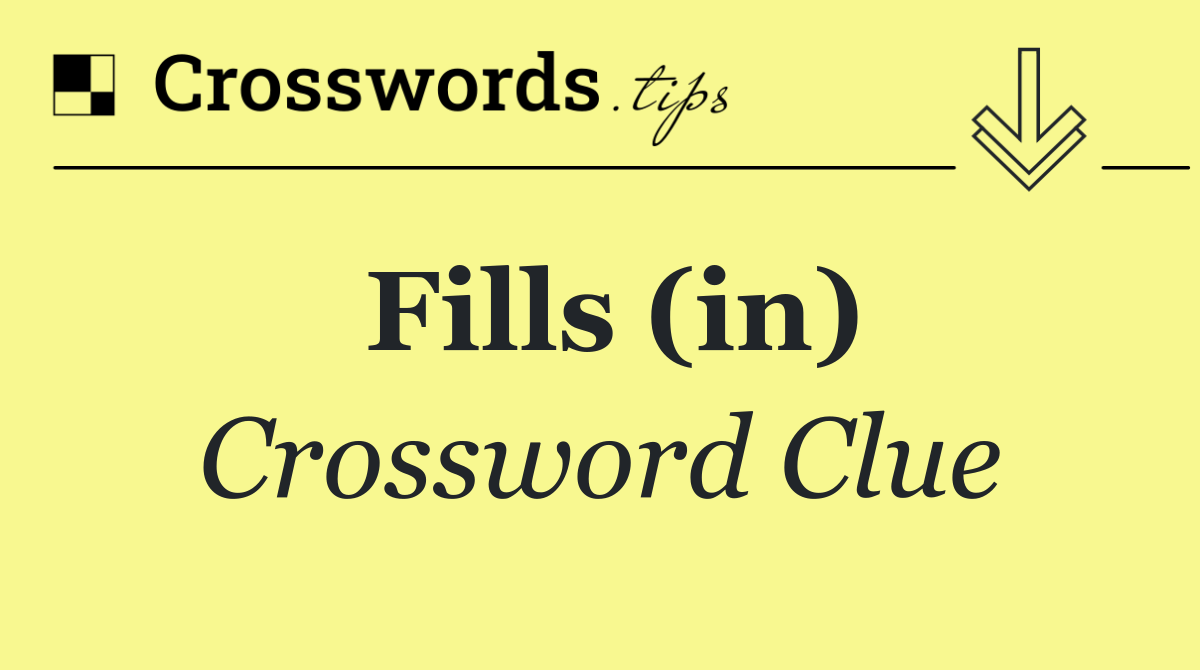 Fills (in)