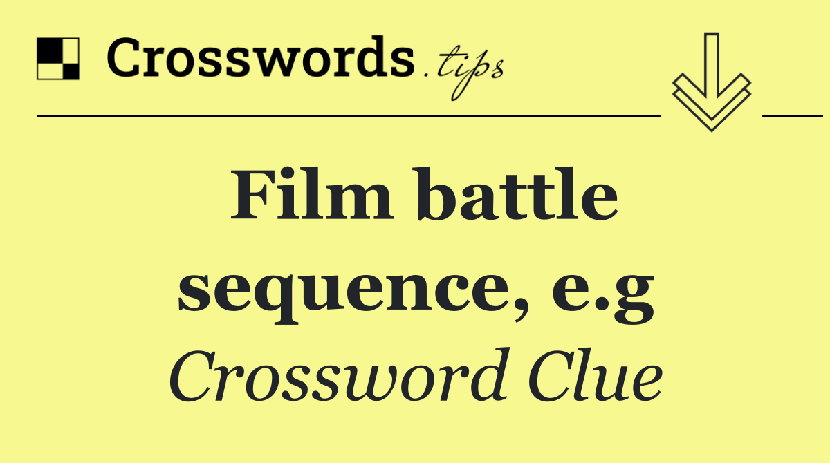 Film battle sequence, e.g