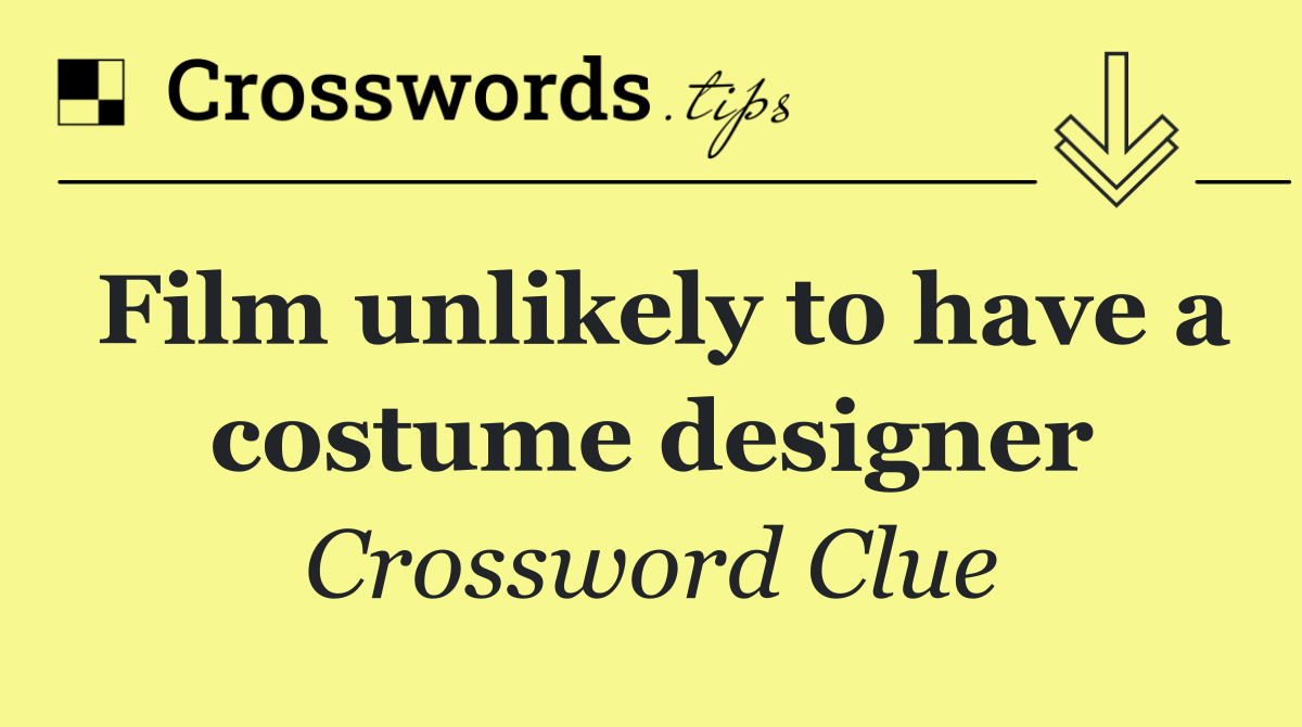 Film unlikely to have a costume designer