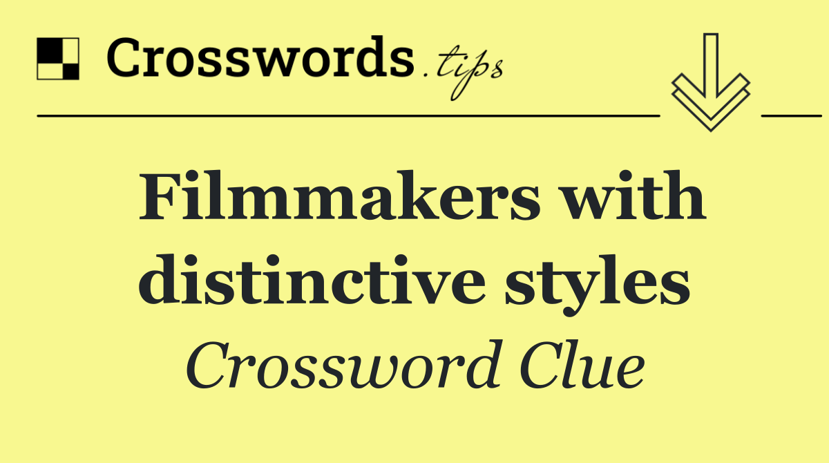 Filmmakers with distinctive styles