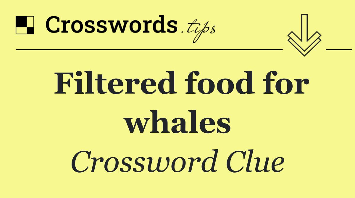 Filtered food for whales