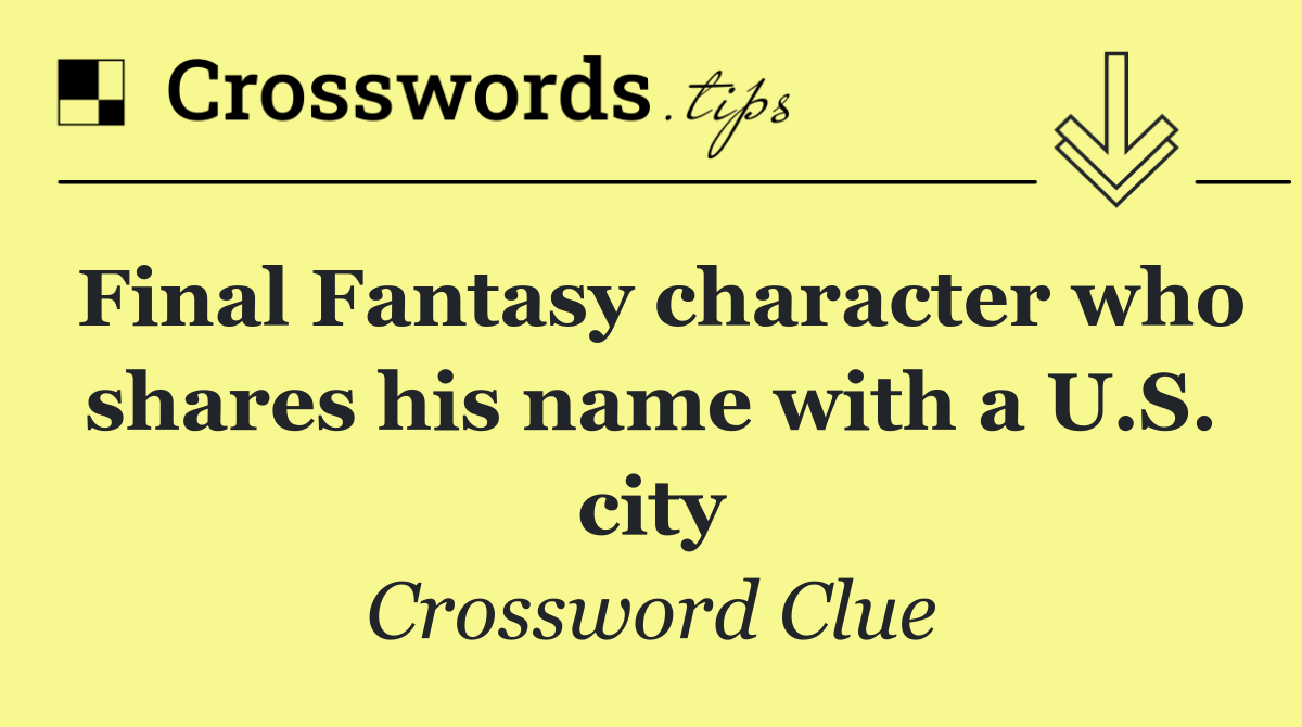 Final Fantasy character who shares his name with a U.S. city