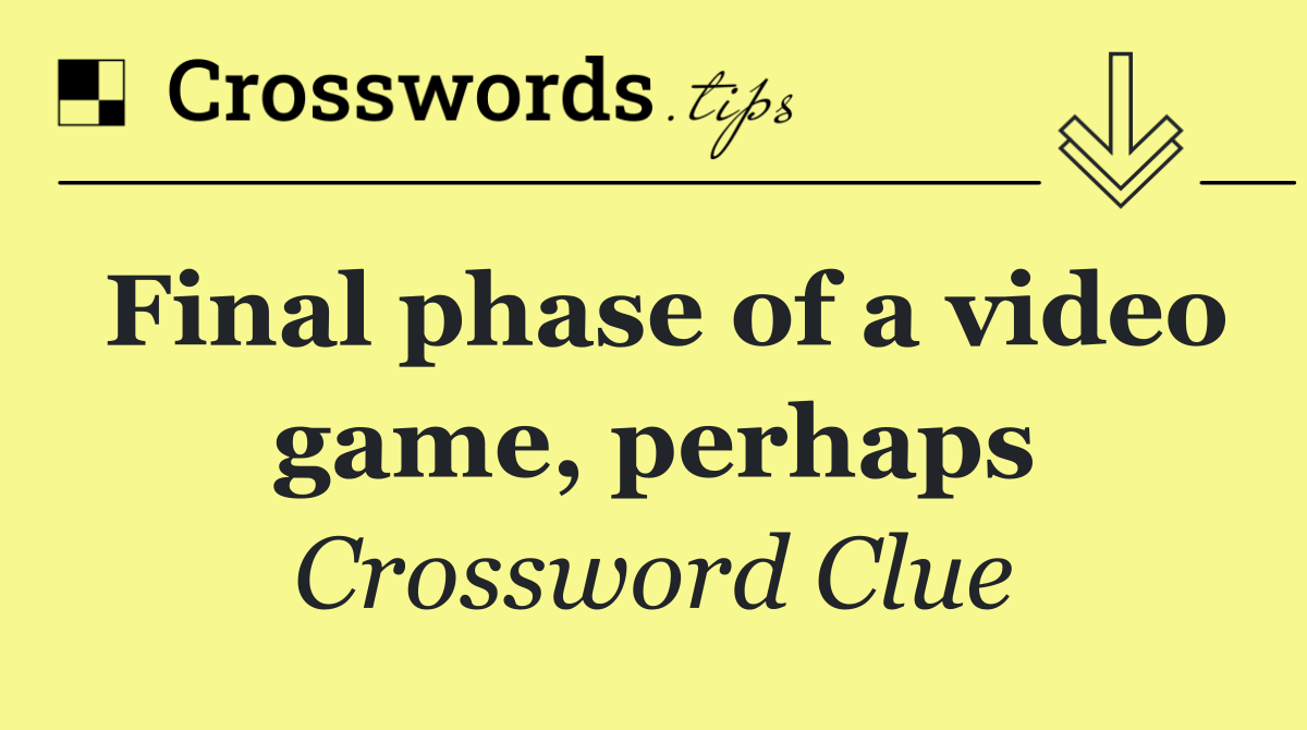 Final phase of a video game, perhaps