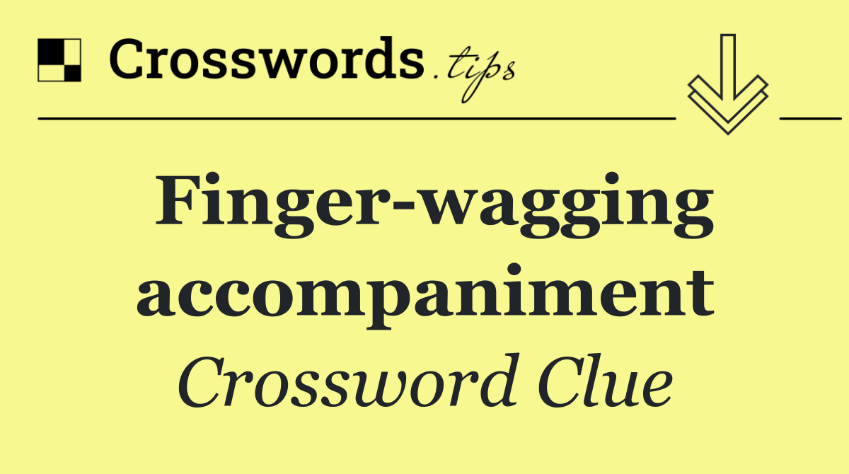 Finger wagging accompaniment