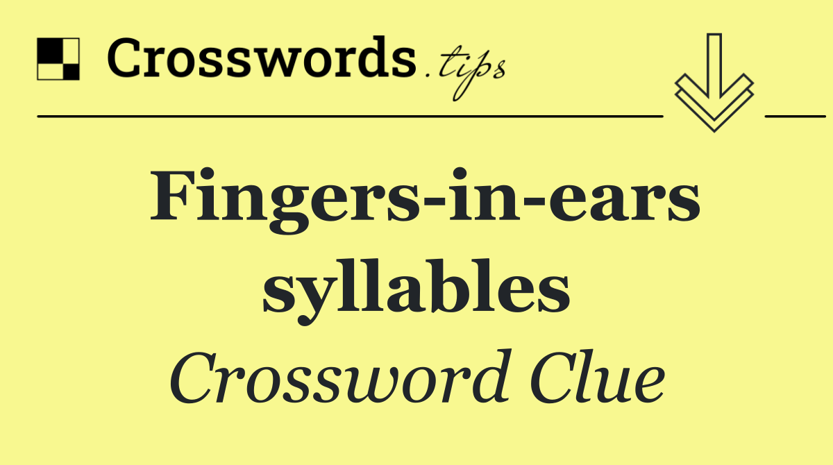 Fingers in ears syllables
