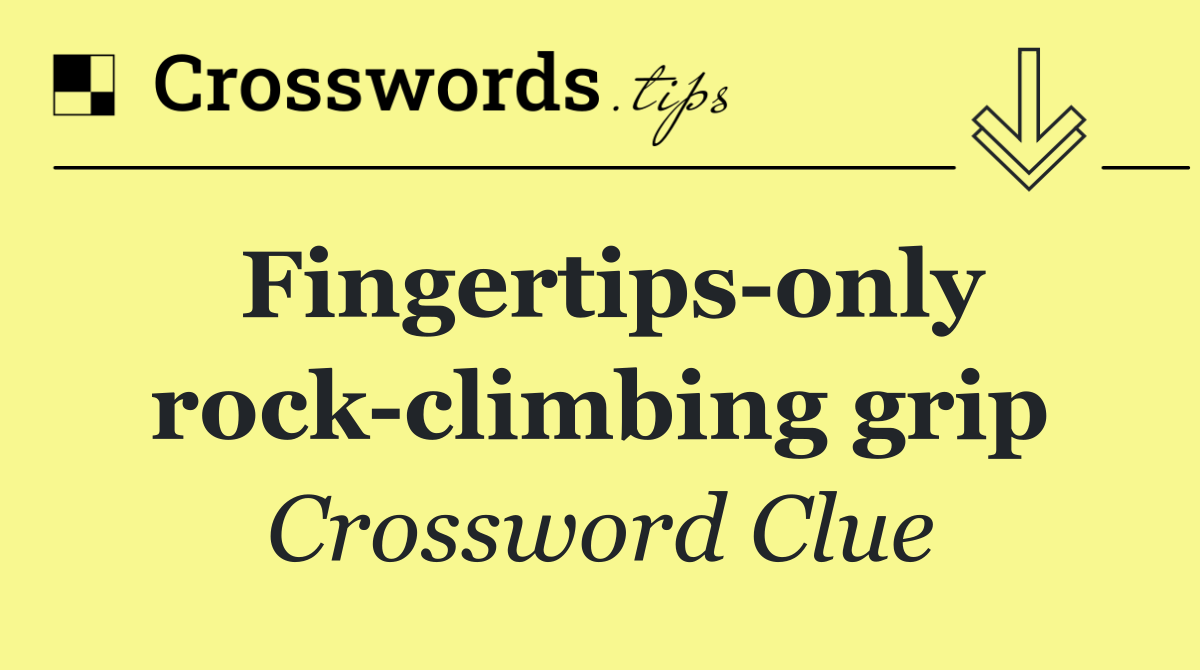 Fingertips only rock climbing grip