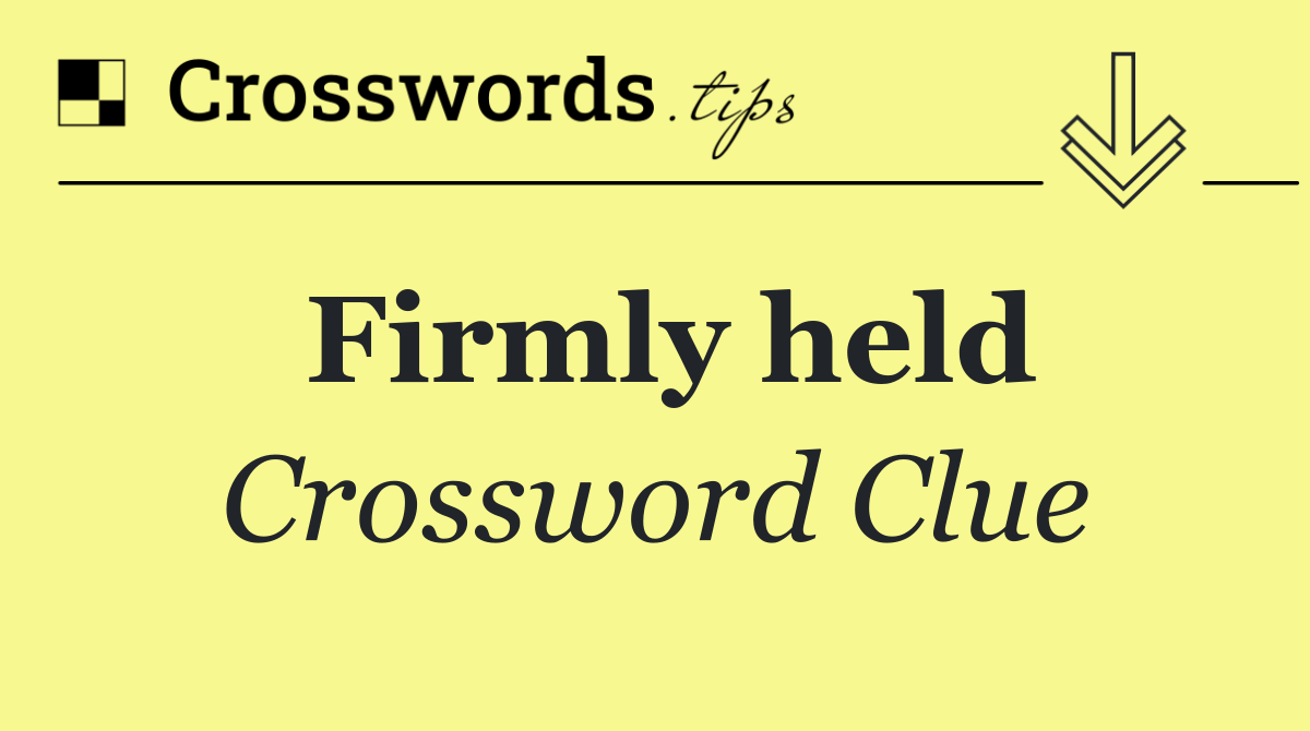 Firmly held