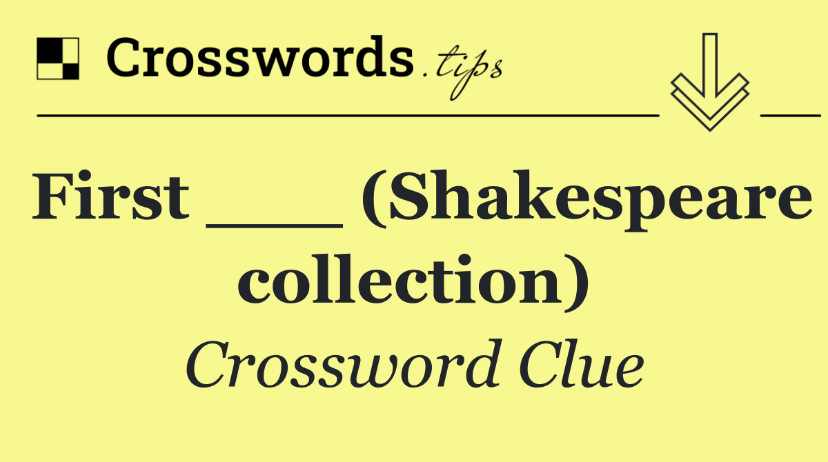 First ___ (Shakespeare collection)