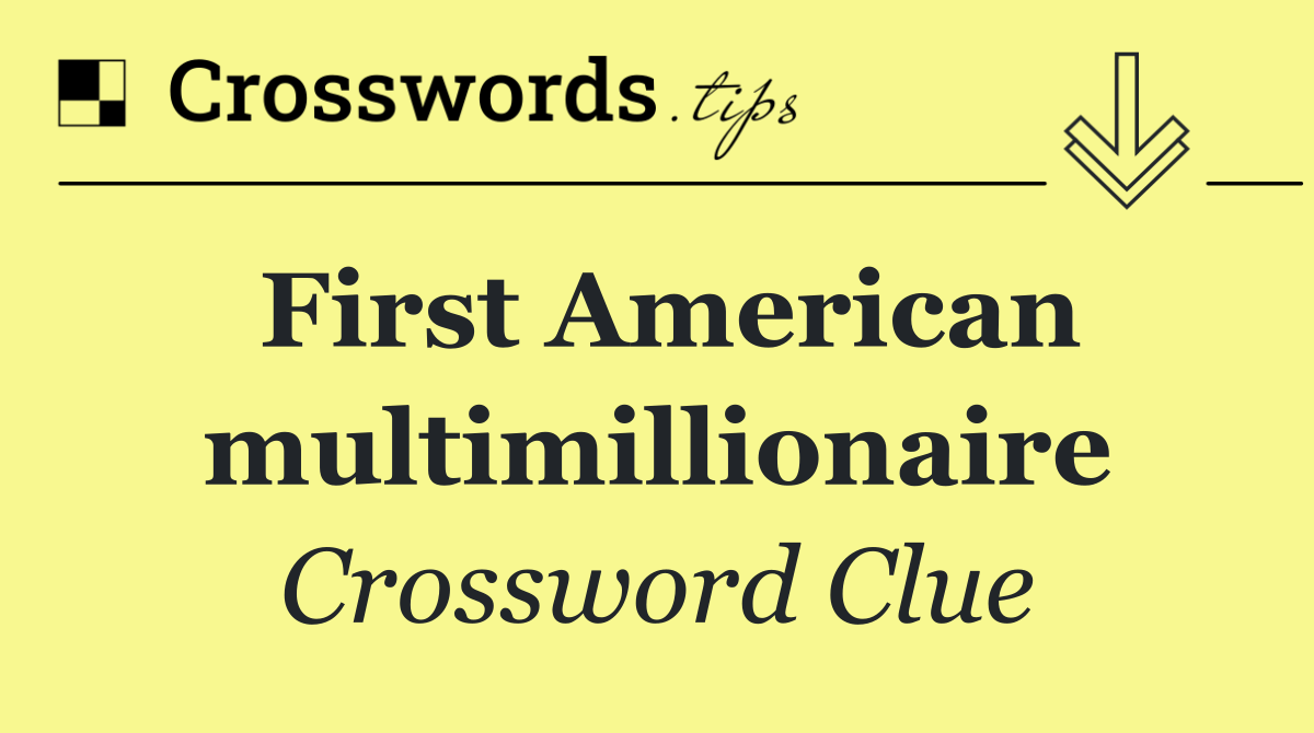 First American multimillionaire