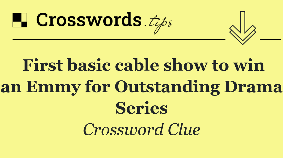 First basic cable show to win an Emmy for Outstanding Drama Series