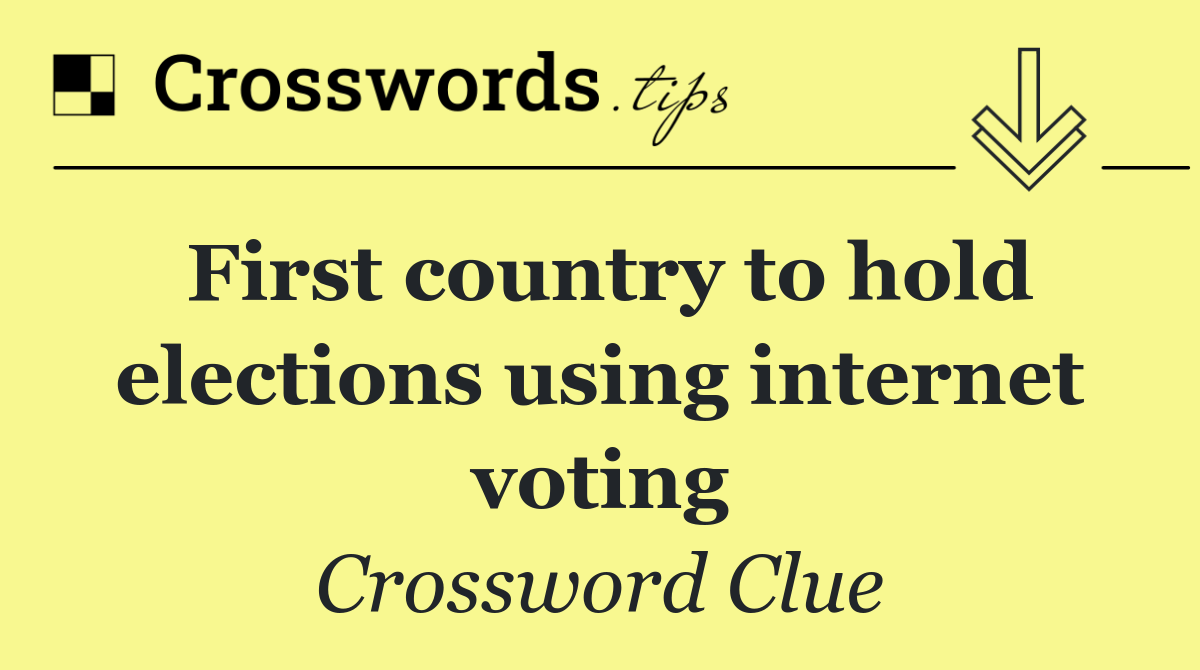 First country to hold elections using internet voting