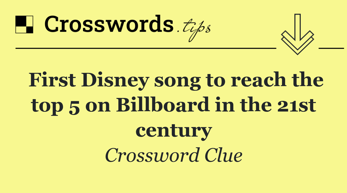 First Disney song to reach the top 5 on Billboard in the 21st century