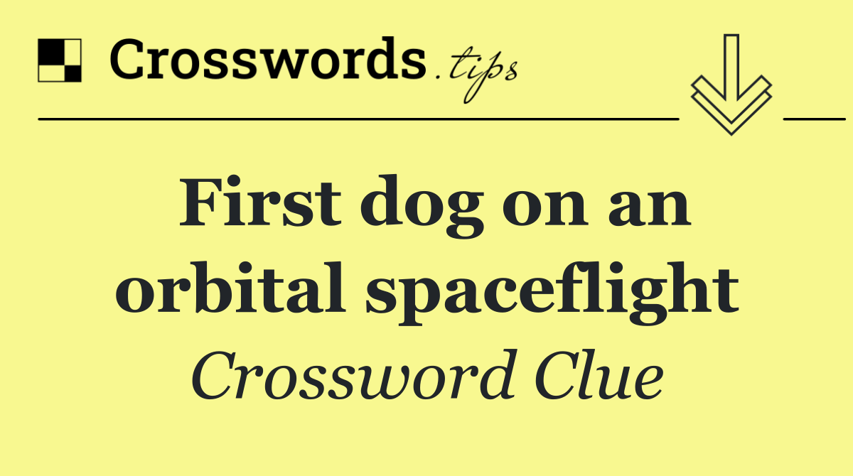 First dog on an orbital spaceflight
